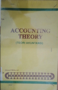 Accounting Theory :Teori Akuntansi / Ahmed Belkaoui