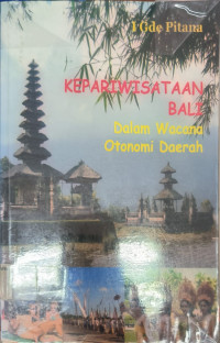 Kepariwisataan Bali dalam Wecana Otonomi Daerah