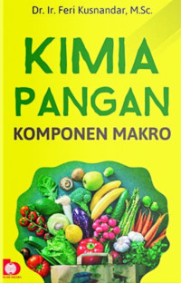 Kimia Pangan :Komponen Makro / Feri Kusnandar