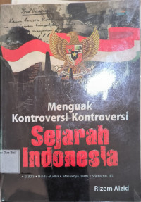 Menguak Kontroversi Kontroversi Sejarah Indonesia