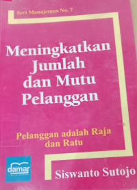 MENINGKATKAN JUMLAH DAN MUTU PELANGGAN