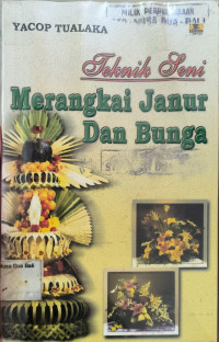 Teknik Seni Merangkai Janur Dan Bunga